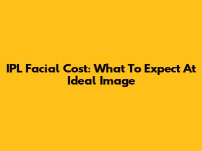 IPL Facial Cost: What To Expect At Ideal Image