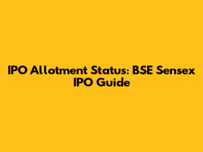 IPO Allotment Status: BSE Sensex IPO Guide