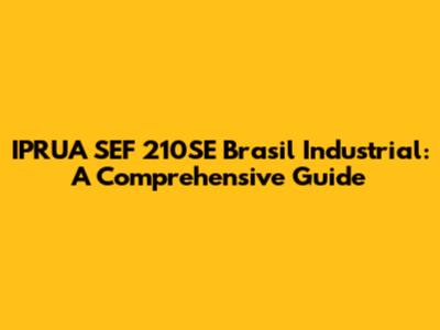 IPRUA SEF 210SE Brasil Industrial: A Comprehensive Guide