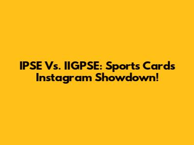 IPSE Vs. IIGPSE: Sports Cards Instagram Showdown!
