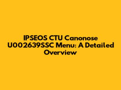 IPSEOS CTU Canonose U002639SSC Menu: A Detailed Overview