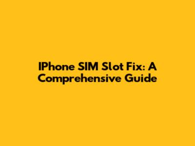 IPhone SIM Slot Fix: A Comprehensive Guide