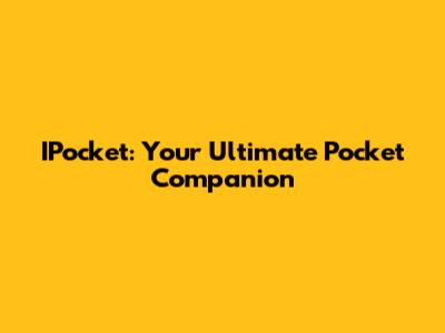 IPocket: Your Ultimate Pocket Companion