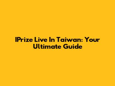 IPrize Live In Taiwan: Your Ultimate Guide