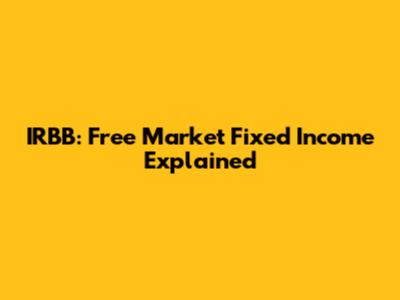 IRBB: Free Market Fixed Income Explained