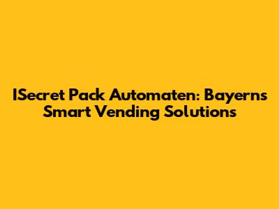 ISecret Pack Automaten: Bayern's Smart Vending Solutions