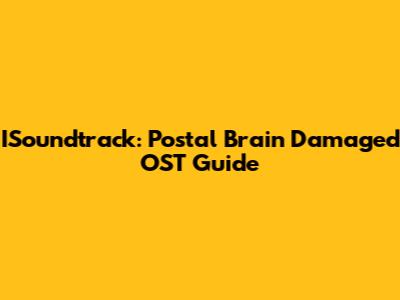 ISoundtrack: Postal Brain Damaged OST Guide