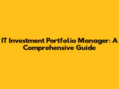 IT Investment Portfolio Manager: A Comprehensive Guide
