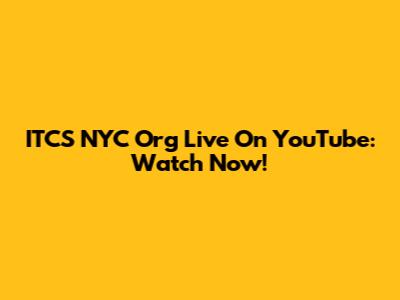 ITCS NYC Org Live On YouTube: Watch Now!