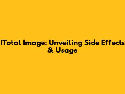 ITotal Image: Unveiling Side Effects & Usage