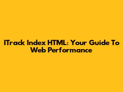 ITrack Index HTML: Your Guide To Web Performance