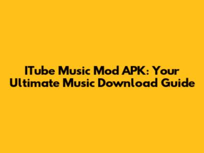 ITube Music Mod APK: Your Ultimate Music Download Guide