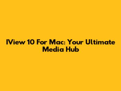 IView 10 For Mac: Your Ultimate Media Hub