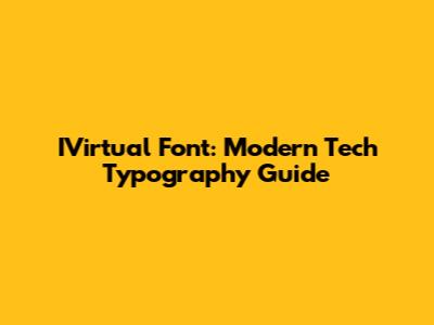 IVirtual Font: Modern Tech Typography Guide