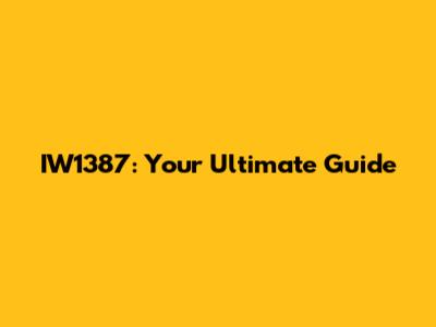 IW1387: Your Ultimate Guide
