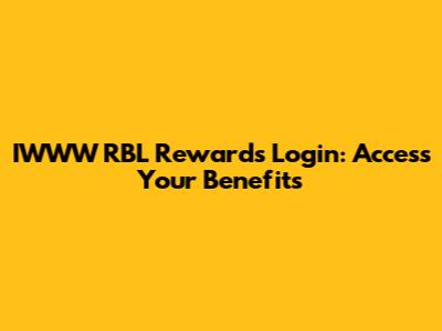 IWWW RBL Rewards Login: Access Your Benefits