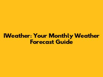 IWeather: Your Monthly Weather Forecast Guide