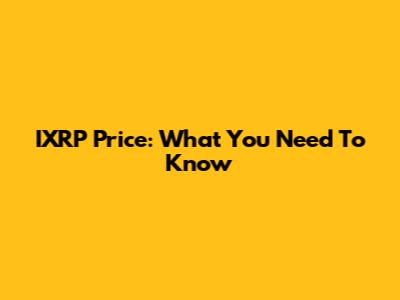IXRP Price: What You Need To Know