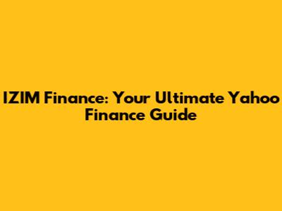 IZIM Finance: Your Ultimate Yahoo Finance Guide