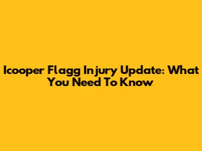 Icooper Flagg Injury Update: What You Need To Know