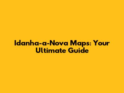 Idanha-a-Nova Maps: Your Ultimate Guide