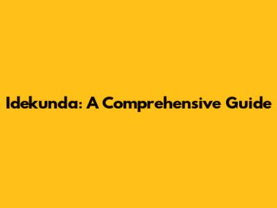 Idekunda: A Comprehensive Guide