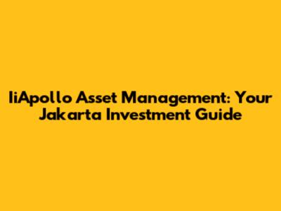 IiApollo Asset Management: Your Jakarta Investment Guide