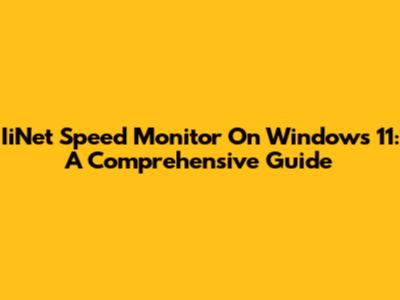IiNet Speed Monitor On Windows 11: A Comprehensive Guide