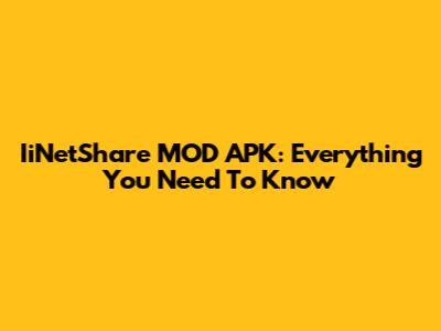 IiNetShare MOD APK: Everything You Need To Know