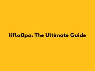 Iiflo0pa: The Ultimate Guide