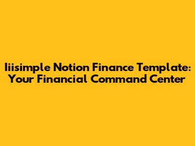 Iiisimple Notion Finance Template: Your Financial Command Center