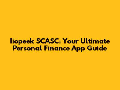 Iiopeek SCASC: Your Ultimate Personal Finance App Guide