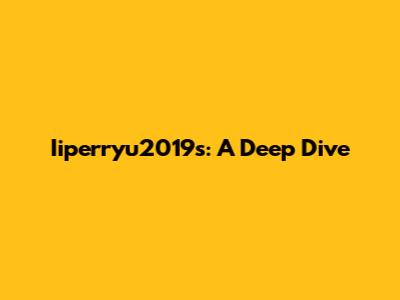 Iiperryu2019s: A Deep Dive