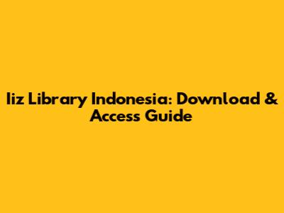 Iiz Library Indonesia: Download & Access Guide