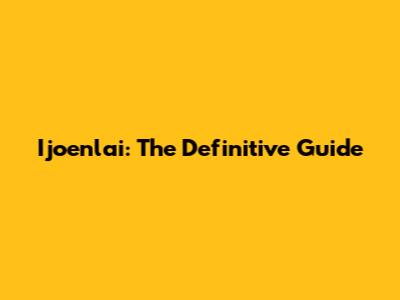 Ijoenlai: The Definitive Guide