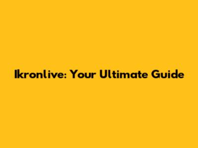 Ikronlive: Your Ultimate Guide