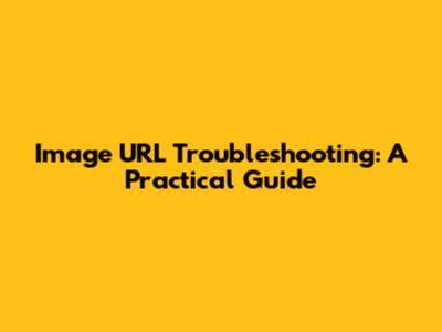 Image URL Troubleshooting: A Practical Guide