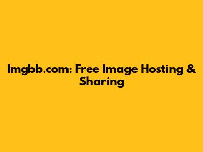 Imgbb.com: Free Image Hosting & Sharing
