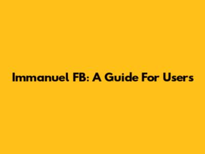 Immanuel FB: A Guide For Users