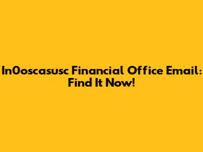 In0oscasusc Financial Office Email: Find It Now!