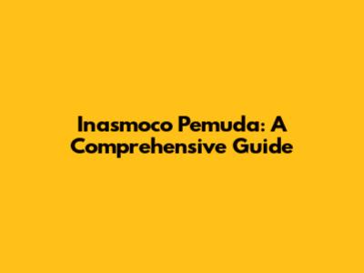 Inasmoco Pemuda: A Comprehensive Guide