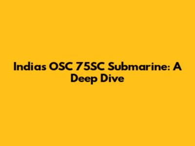 India's OSC 75SC Submarine: A Deep Dive