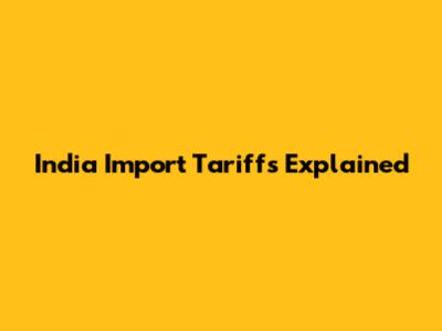 India Import Tariffs Explained