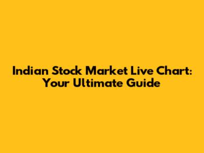 Indian Stock Market Live Chart: Your Ultimate Guide
