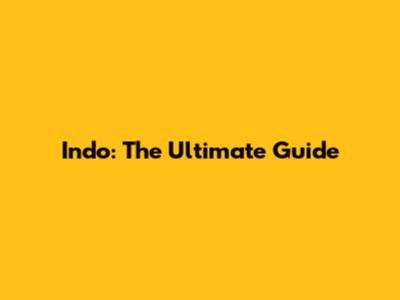 Indo: The Ultimate Guide