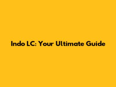 Indo LC: Your Ultimate Guide