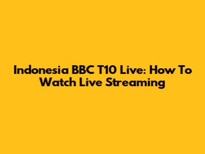 Indonesia BBC T10 Live: How To Watch Live Streaming
