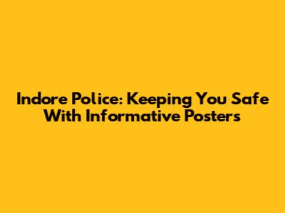 Indore Police: Keeping You Safe With Informative Posters
