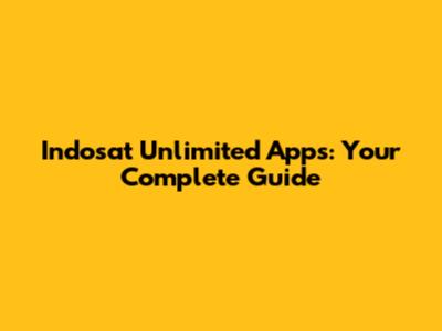 Indosat Unlimited Apps: Your Complete Guide
