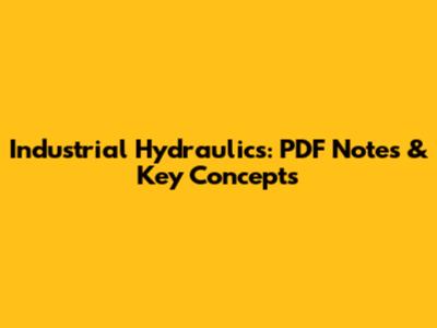 Industrial Hydraulics: PDF Notes & Key Concepts